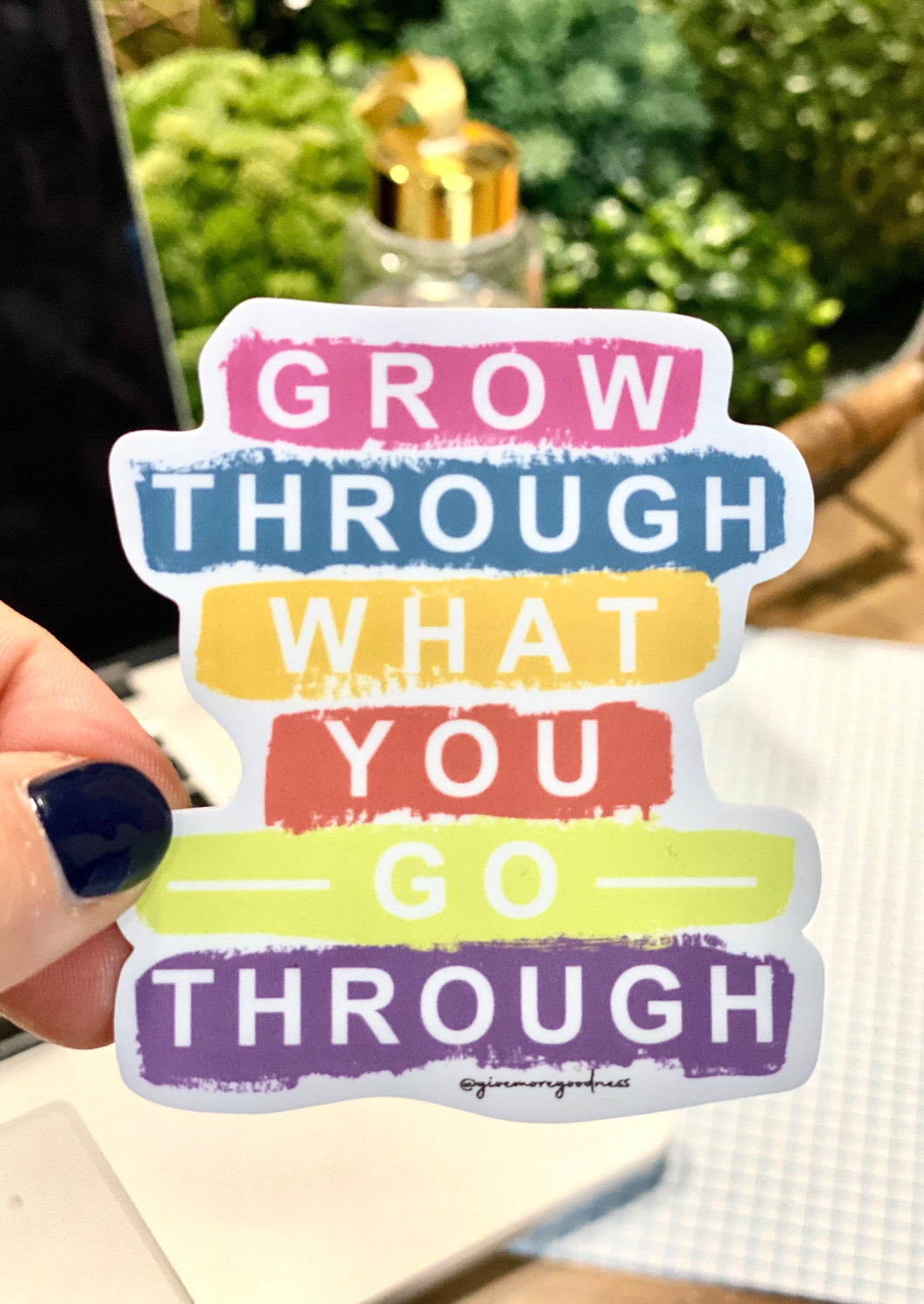 Grow Through What You Go Through Sticker