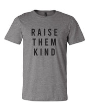 Load image into Gallery viewer, Raise Them Kind -Grey Short Sleeve Tee
