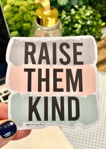 Raise Them Kind Sticker