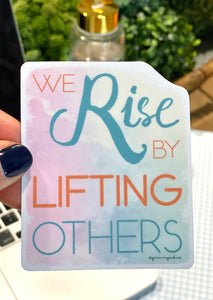 We Rise By Lifting Others Sticker